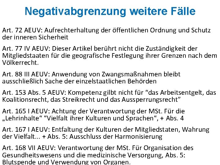 Negativabgrenzung weitere Fälle Art. 72 AEUV: Aufrechterhaltung der öffentlichen Ordnung und Schutz der inneren