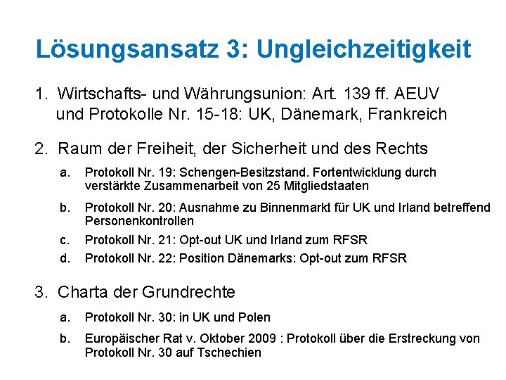 Lösungsansatz 3: Ungleichzeitigkeit 1. Wirtschafts- und Währungsunion: Art. 139 ff. AEUV und Protokolle Nr.