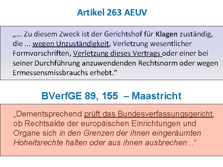 Artikel 263 AEUV „. . . Zu diesem Zweck ist der Gerichtshof für Klagen