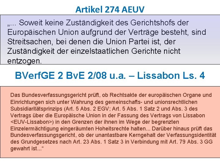 Artikel 274 AEUV „. . . Soweit keine Zuständigkeit des Gerichtshofs der Europäischen Union Artikel 274 AEUV „. . . Soweit keine Zuständigkeit des Gerichtshofs der Europäischen Union
