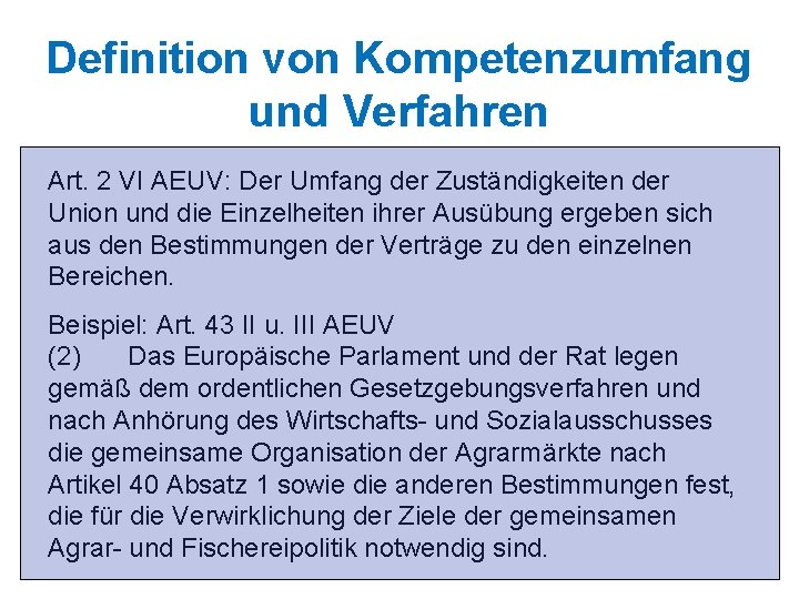 Definition von Kompetenzumfang und Verfahren Art. 2 VI AEUV: Der Umfang der Zuständigkeiten der