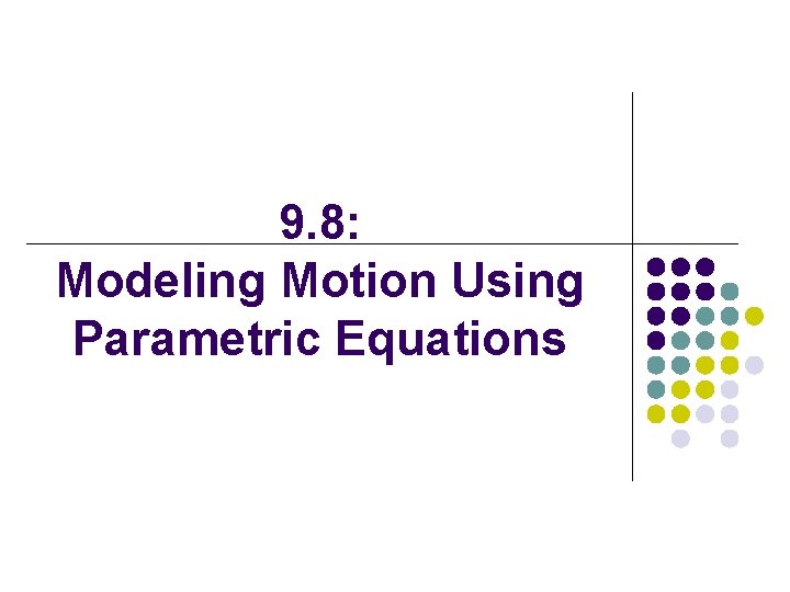 9. 8: Modeling Motion Using Parametric Equations 