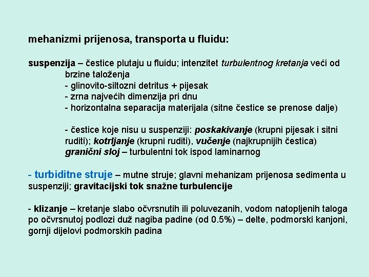 mehanizmi prijenosa, transporta u fluidu: suspenzija – čestice plutaju u fluidu; intenzitet turbulentnog kretanja