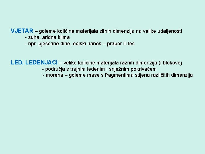 VJETAR – goleme količine materijala sitnih dimenzija na velike udaljenosti - suha, aridna klima