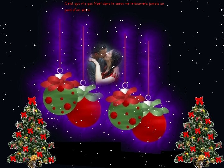 Celui qui n'a pas Noël dans le coeur ne le trouvera jamais au pied