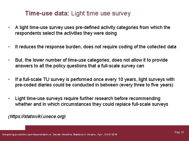 Time-use data: Light time use survey • A light time-use survey uses pre-defined activity