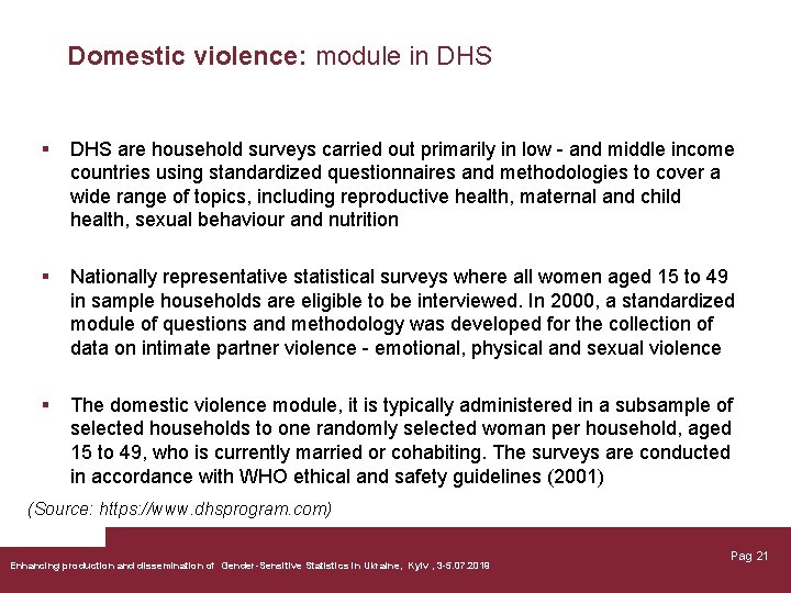 Domestic violence: module in DHS § DHS are household surveys carried out primarily in