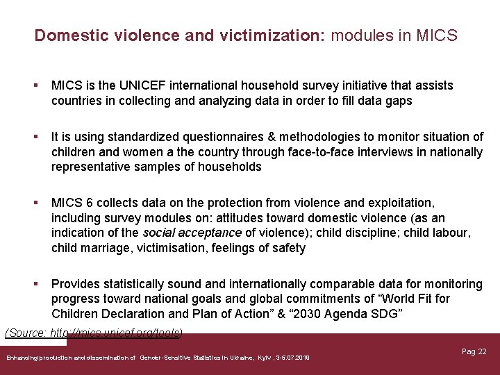Domestic violence and victimization: modules in MICS § MICS is the UNICEF international household