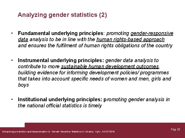 Analyzing gender statistics (2) • Fundamental underlying principles: promoting gender-responsive data analysis to be
