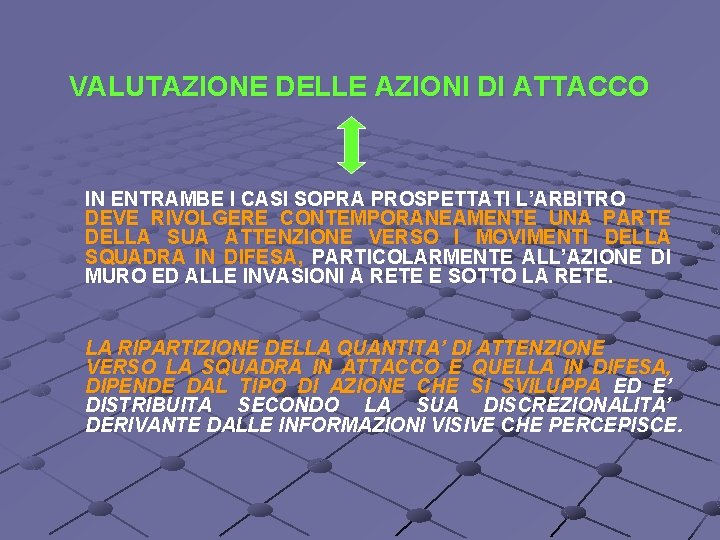 VALUTAZIONE DELLE AZIONI DI ATTACCO IN ENTRAMBE I CASI SOPRA PROSPETTATI L’ARBITRO DEVE RIVOLGERE