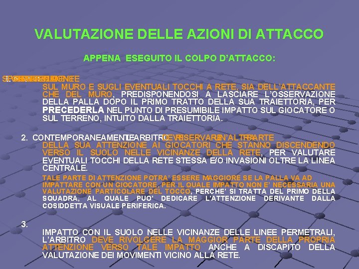 VALUTAZIONE DELLE AZIONI DI ATTACCO APPENA ESEGUITO IL COLPO D’ATTACCO: SPOSTARE L’ARBITRO GRADUALMENTE DEVE