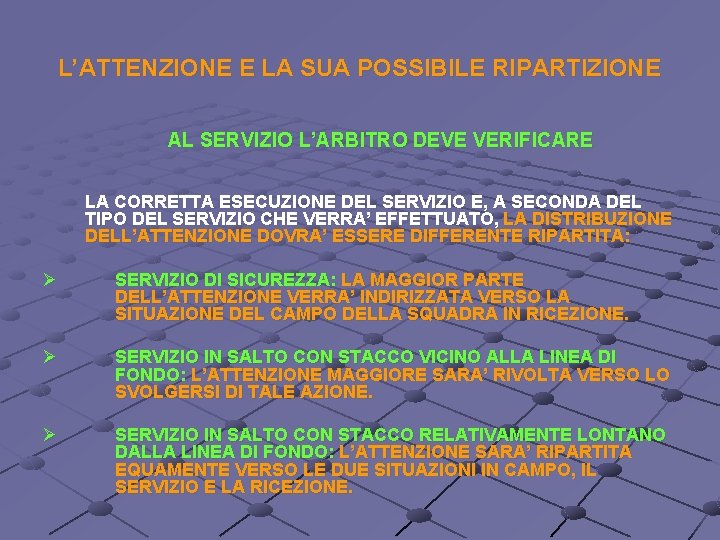 L’ATTENZIONE E LA SUA POSSIBILE RIPARTIZIONE AL SERVIZIO L’ARBITRO DEVE VERIFICARE LA CORRETTA ESECUZIONE