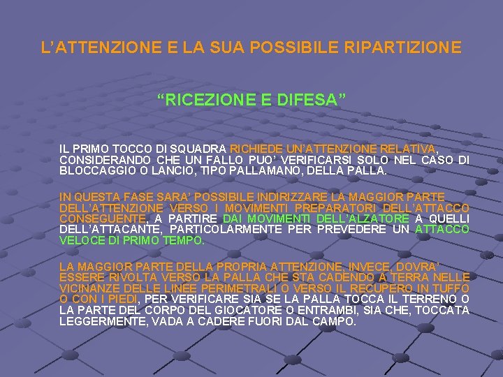 L’ATTENZIONE E LA SUA POSSIBILE RIPARTIZIONE “RICEZIONE E DIFESA” IL PRIMO TOCCO DI SQUADRA