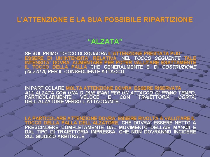 L’ATTENZIONE E LA SUA POSSIBILE RIPARTIZIONE “ALZATA” SE SUL PRIMO TOCCO DI SQUADRA L’ATTENZIONE