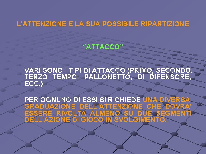 L’ATTENZIONE E LA SUA POSSIBILE RIPARTIZIONE “ATTACCO” VARI SONO I TIPI DI ATTACCO (PRIMO,