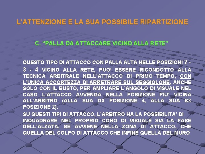 L’ATTENZIONE E LA SUA POSSIBILE RIPARTIZIONE C. “PALLA DA ATTACCARE VICINO ALLA RETE” QUESTO