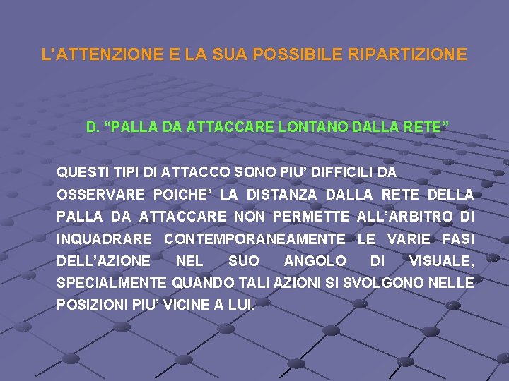 L’ATTENZIONE E LA SUA POSSIBILE RIPARTIZIONE D. “PALLA DA ATTACCARE LONTANO DALLA RETE” QUESTI