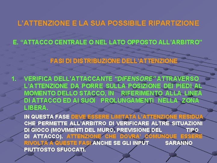 L’ATTENZIONE E LA SUA POSSIBILE RIPARTIZIONE E. “ATTACCO CENTRALE O NEL LATO OPPOSTO ALL’ARBITRO”
