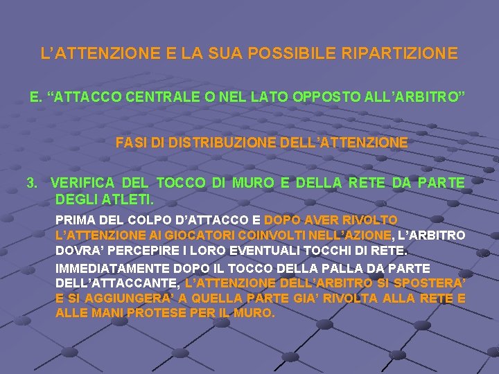 L’ATTENZIONE E LA SUA POSSIBILE RIPARTIZIONE E. “ATTACCO CENTRALE O NEL LATO OPPOSTO ALL’ARBITRO”