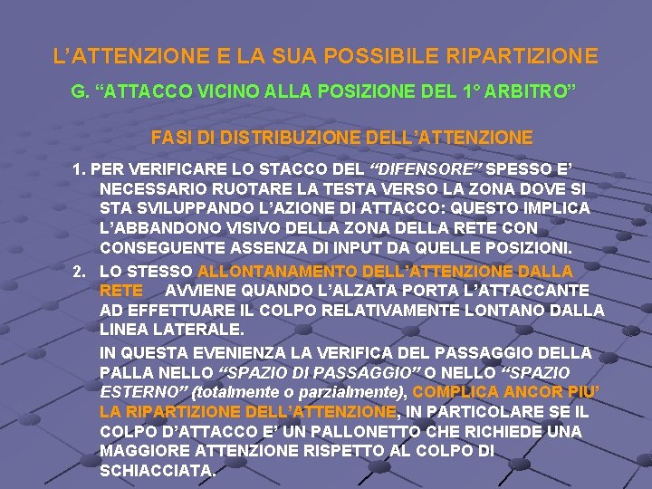 L’ATTENZIONE E LA SUA POSSIBILE RIPARTIZIONE G. “ATTACCO VICINO ALLA POSIZIONE DEL 1° ARBITRO”