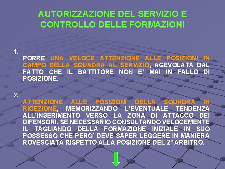 AUTORIZZAZIONE DEL SERVIZIO E CONTROLLO DELLE FORMAZIONI 1. 2. PORRE UNA VELOCE ATTENZIONE ALLE