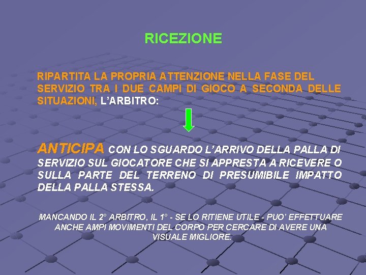 RICEZIONE RIPARTITA LA PROPRIA ATTENZIONE NELLA FASE DEL SERVIZIO TRA I DUE CAMPI DI