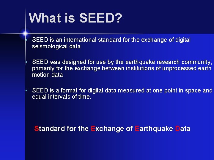 What is SEED? • SEED is an international standard for the exchange of digital