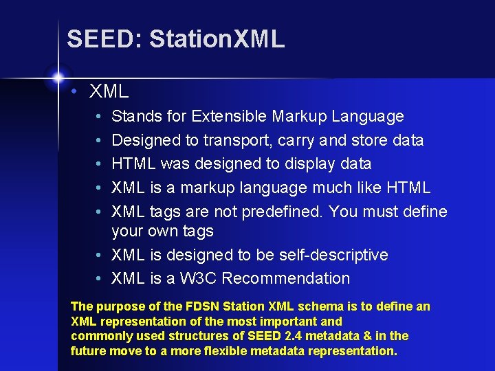 SEED: Station. XML • • • Stands for Extensible Markup Language Designed to transport,