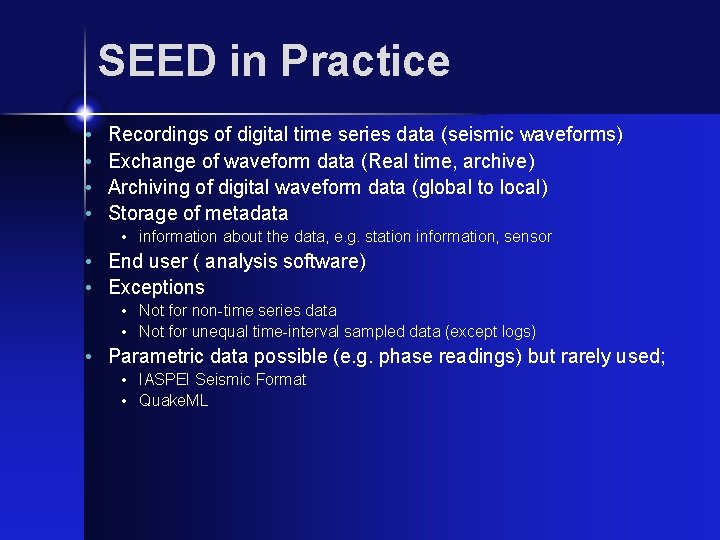 SEED in Practice • • Recordings of digital time series data (seismic waveforms) Exchange