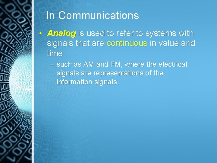 In Communications • Analog is used to refer to systems with signals that are