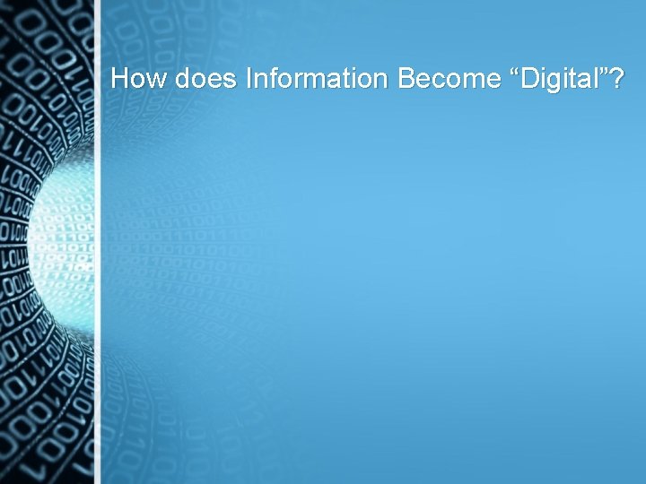 How does Information Become “Digital”? 
