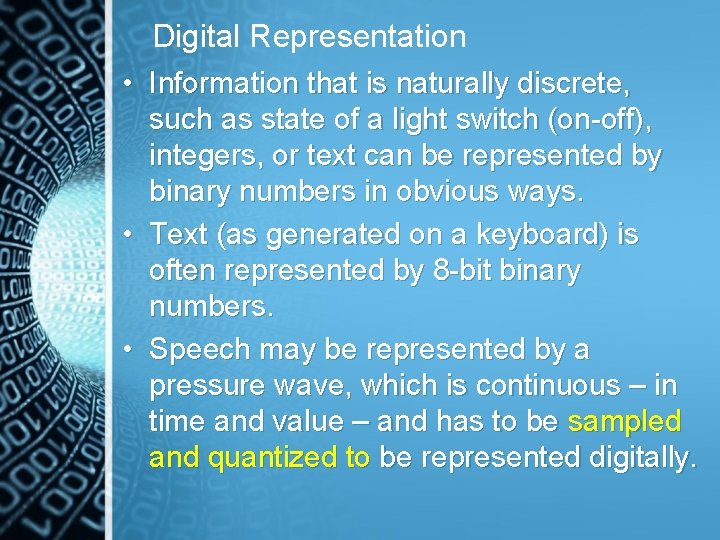 Digital Representation • Information that is naturally discrete, such as state of a light