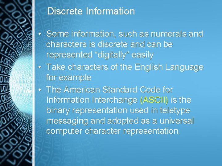 Discrete Information • Some information, such as numerals and characters is discrete and can