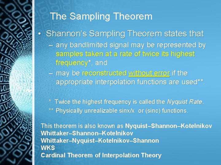 The Sampling Theorem • Shannon’s Sampling Theorem states that – any bandlimited signal may