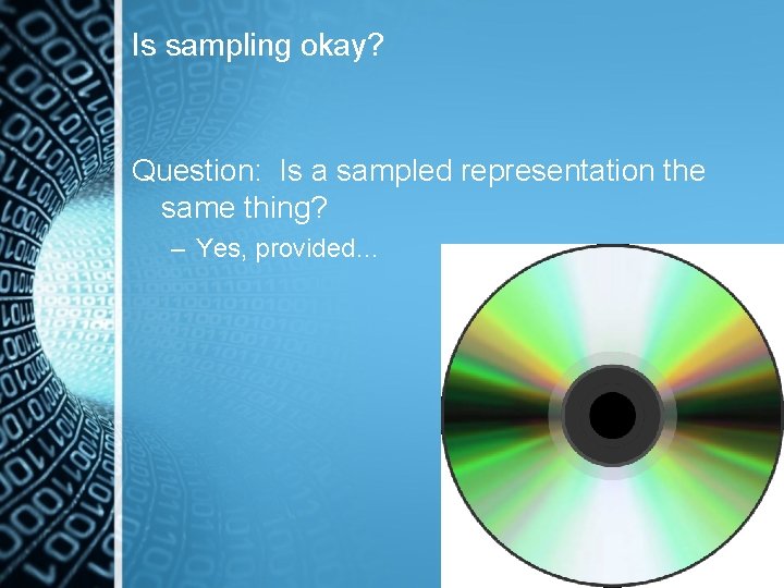 Is sampling okay? Question: Is a sampled representation the same thing? – Yes, provided…