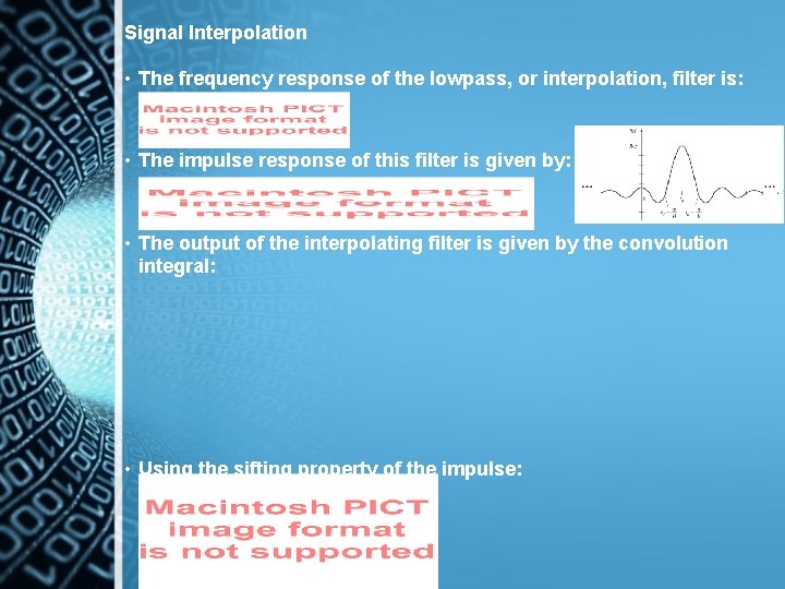 Signal Interpolation • The frequency response of the lowpass, or interpolation, filter is: •