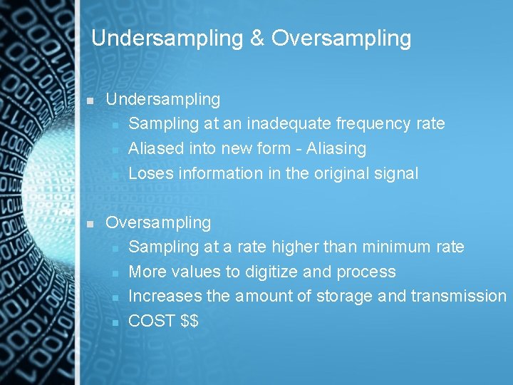 Undersampling & Oversampling n n Undersampling n Sampling at an inadequate frequency rate n