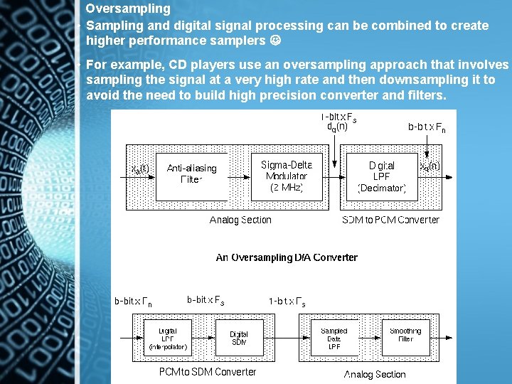 Oversampling • Sampling and digital signal processing can be combined to create higher performance