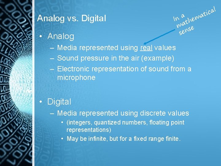 Analog vs. Digital • Analog a In them ma se sen – Media represented