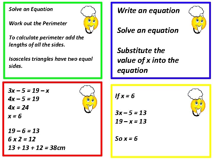 Solve an Equation Work out the Perimeter To calculate perimeter add the lengths of