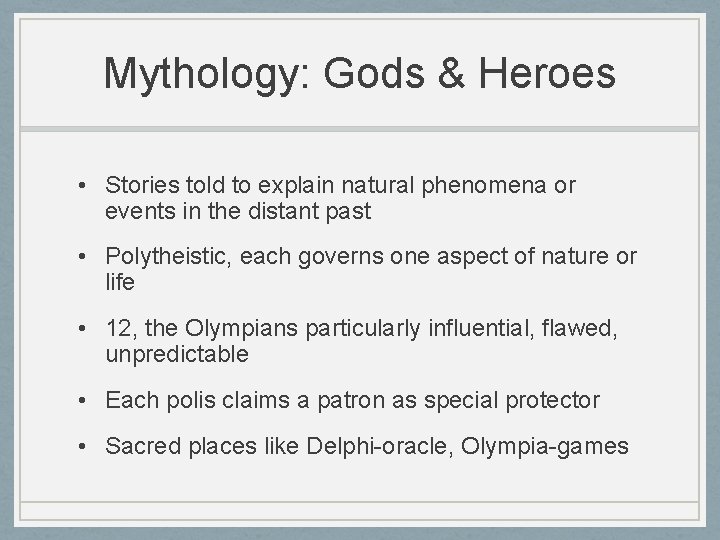 Mythology: Gods & Heroes • Stories told to explain natural phenomena or events in