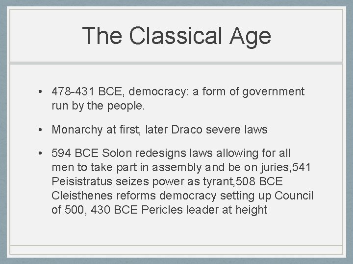 The Classical Age • 478 -431 BCE, democracy: a form of government run by