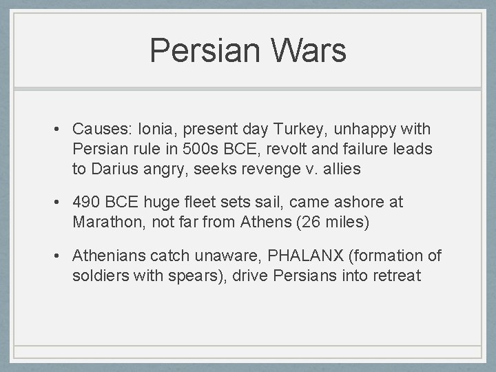 Persian Wars • Causes: Ionia, present day Turkey, unhappy with Persian rule in 500