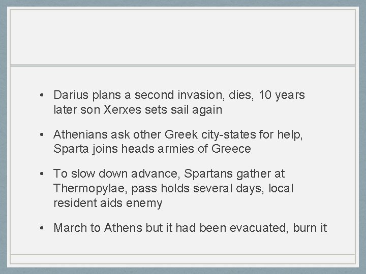 • Darius plans a second invasion, dies, 10 years later son Xerxes sets
