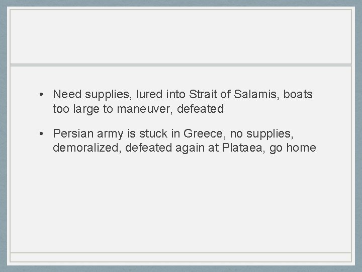  • Need supplies, lured into Strait of Salamis, boats too large to maneuver,