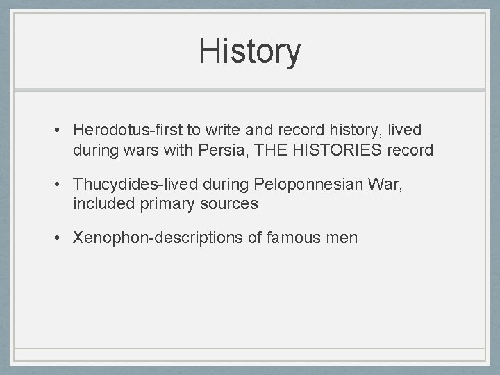 History • Herodotus-first to write and record history, lived during wars with Persia, THE