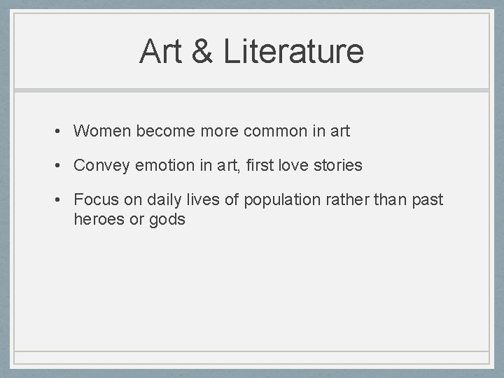 Art & Literature • Women become more common in art • Convey emotion in