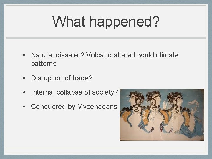 What happened? • Natural disaster? Volcano altered world climate patterns • Disruption of trade?