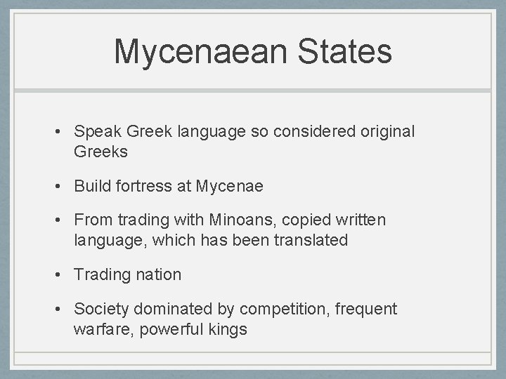 Mycenaean States • Speak Greek language so considered original Greeks • Build fortress at