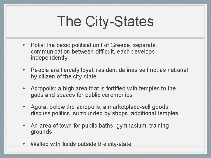 The City-States • Polis: the basic political unit of Greece, separate, communication between difficult,